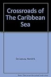 Front cover for the book Crossroads of the Caribbean Sea by Hendrik De Leeuw