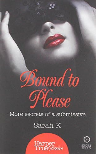 Bound to Please: More secrets from a submissive (HarperTrue Desire – A Short Read)