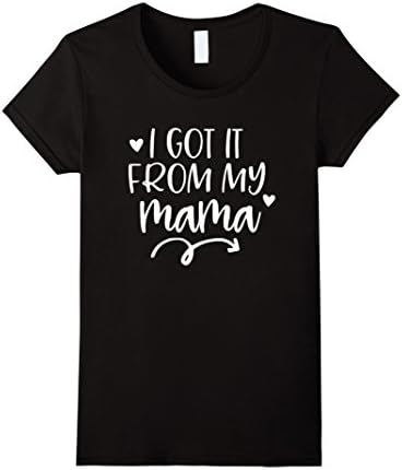 Womens I Got It From My Mama Mother Daughter Matching Shirts Large Black