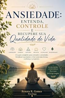 Livro Ansiedade: entenda,controle e recupere sua qualidade de vida (Mente em equilibrio Livro 1)