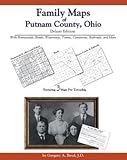 Family Maps of Putnam County, Ohio, Deluxe Edition : With Homesteads, Roads, Waterways, Towns, Cemeteries, Railroads, and More, Boyd, Gregory A., 1420308807