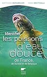 Identifier les poissons d'eau douce de France, de Suisse et de Belgique (Monde aquatique et poissons) (French Edition) by 