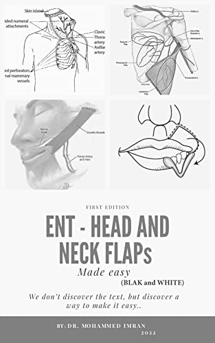 ENT - HEAD and NECK FLAPs MADE EASY (BLACK and WHITE): otolaryngology , head and neck reconstruction , local regional and free flaps , maxillofacial flap ... BOARD PREPARATION SERIES) (English Edition)