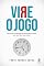 Livro Vire o Jogo: Desvende o segredo da alta produtividade sem sacrificar seu tempo