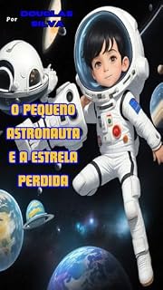 Livro O Pequeno Astronauta e a Estrela Perdida