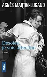 Désolée, je suis attendue