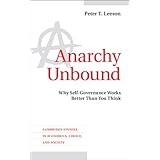 Anarchy Unbound: Why Self-Governance Works Better Than You Think (Cambridge Studies in Economics, Choice, and Society)