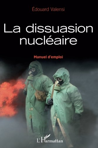 Télécharger La dissuasion nucléaire: Manuel d'emploi (French Edition)