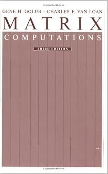 Matrix Computations (Johns Hopkins Studies in Mathematical Sciences)(3rd Edition)