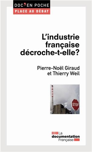 L'industrie française décroche-t-elle ? by Pierre-Noël Giraud, Thierry Weil