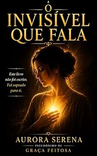 Livro O invisível que fala : Mensagem do despertar espiritual