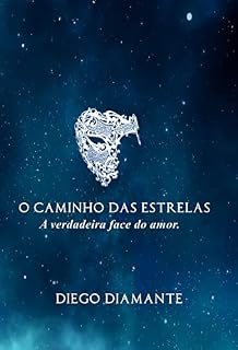 Livro O Caminho Das Estrelas : A verdadeira face do amor ("O Caminho das Estrelas" Livro 4)