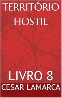 Livro TERRITÓRIO HOSTIL: LIVRO 8 (MISSÕES EM ÁFRICA - HISTÓRIAS NÃO CONTADAS E AGORA REVELADAS)