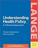 Understanding Health Policy, Thomas S. Bodenheimer, Kevin Grumbach, 0071423117