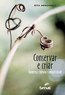 Livro Conservar e criar: natureza, cultura e complexidade