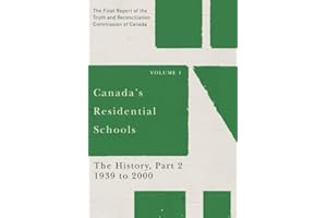 Canada's Residential Schools: The History, Part 2, 1939 to 2000: The Final Report of the Truth and Reconciliation Commission of Canada, Volume 1 ... Indigenous and Northern Studies)