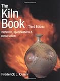 The Kiln Book: Materials, Specifications & Construction by Frederick L. Olsen