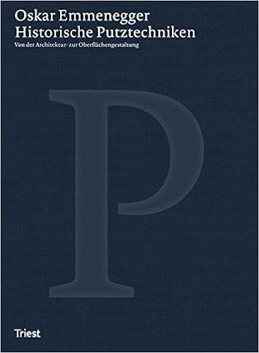 Historische Putztechniken.: Von der Architektur- zur Oberflächengestaltung Historische Putztechniken.: Von der Architektur- zur Oberflächengestaltung