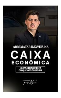 Livro Arrematar Imóveis na Caixa Econômica: Muito mais simples do que voce imagina