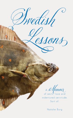 Swedish Lessons: A memoir of sects, love and indentured servitude. Sort of. by Natalie Burg