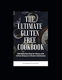 The Ultimate Gluten Free Cookbook: 300 Delicious Eats for Those with Celiac Disease or Gluten Intolerance by Katherine Peterson