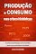 Livro Produção e Consumo nas Crises Históricas (Coleção Produção e Consumo)