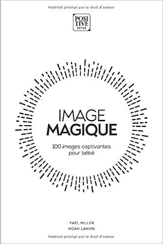 Image Magique 100 Images Captivantes Pour Bebe French Edition Miller Yael Lanvin Noah Amazon Com Books