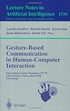 Gesture-Based Communication in Human-Computer Interaction : International Gesture Workshop, GW'99, Gif-Sur-Yvette, France, March 17-19, 1999, Proceedings, , 3540669353