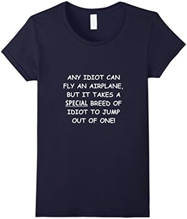 Women's Any idiot can fly an airplane funny skydiving T-Shirt Small Navy