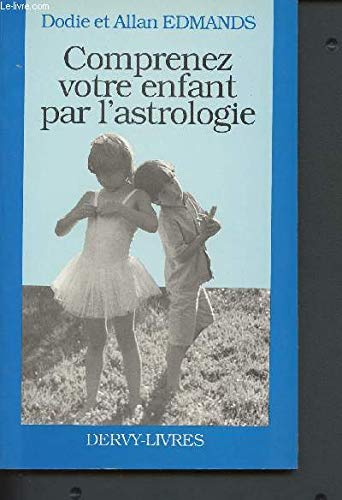 Comprenez votre enfant par l'astrologie by (Unknown Binding)