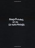 Naked Pictures Of My Ex-Girlfriends by Mark Helfrich