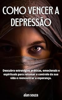 Livro Como Vencer a Depressão: Descubra estratégias práticas, emocionais e espirituais para retomar o controle da sua vida e reencontrar a esperança.