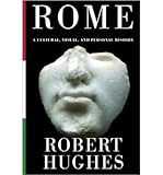 Front cover for the book Rome: A Cultural, Visual, and Personal History by Robert Hughes