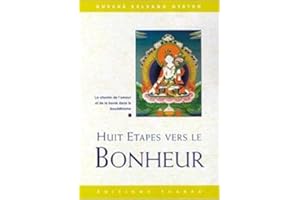 Huit étapes vers le bonheur: Le chemin de l’amour et de la bonté dans le bouddhisme