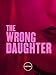 THE WRONG DAUGHTER