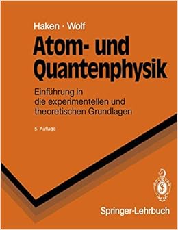 Atom Und Quantenphysik Einfuhrung In Die Experimentellen Und Theoretischen Grundlagen Springer Lehrbuch Amazon De Haken Hermann Wolf Hans C Bucher