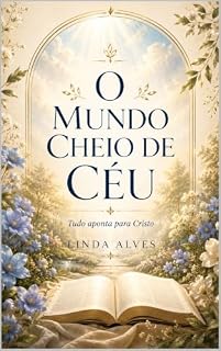 Livro O MUNDO CHEIO DE CÉU: TUDO APONTA PARA CRISTO
