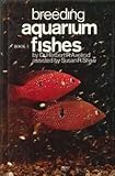 Breeding Aquarium Fishes, Book 1 by 