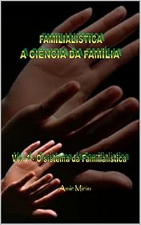 Livro Familialística a ciência da família: O sistema da Familialística (Familialística a ciência da familia Livro 1)
