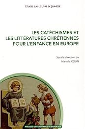 Les  catéchismes et les littératures chrétiennes pour l'enfance en Europe