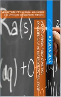 Livro A Dupla Fenda, física quântica consciência e as mistérios da realidade.: Uma jornada entre a ciência, a metafísica e os limites do conhecimento humano.