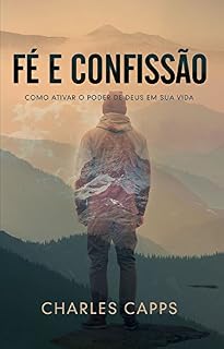 Livro Fé e Confissão: Como ativar o pode Deus em sua vida