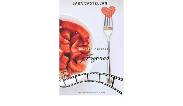 Entre cámaras y fogones : Castellani, Sara: Amazon.es: Libros