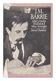 J. M. Barrie The Man Behind the Image