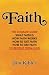 Faith: The Ultimate Guide What FAITH Is How FAITH Works How to Get FAITH How to Use FAITH To Receive by 