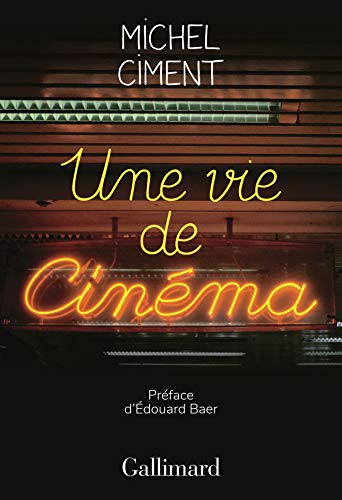 Une vie de cinéma by Michel Ciment