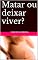 Livro Matar ou deixar viver?