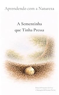 Livro A Sementinha que Tinha Pressa (Aprendendo com a Natureza Livro 2)