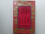 Front cover for the book China Silk by Anne Worboys