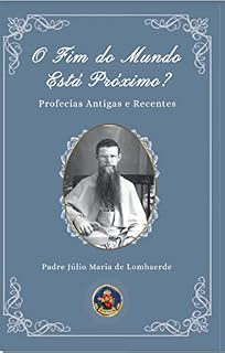 Livro O Fim do Mundo Está Próximo? Profecias Antigas e Recentes